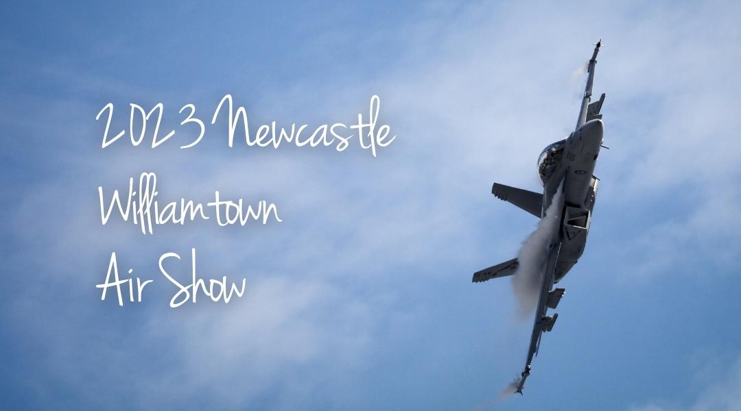 Tickets now on Sale for the 2023 Newcastle Williamtown Air Show RAAF Base Open Day